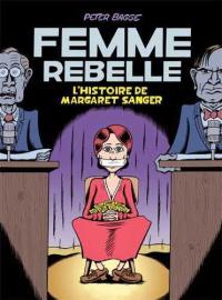 Femme rebelle : l'histoire de Margaret Sanger