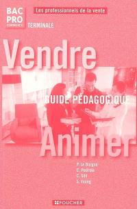 Vendre, animer, bac pro commerce, terminale : guide pédagogique