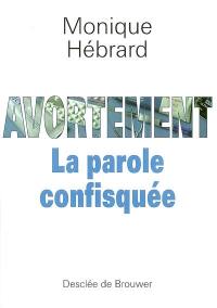 Avortement : la parole confisquée