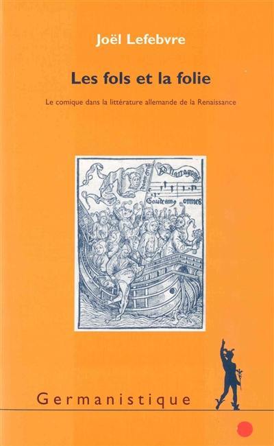 Les fols et la folie : le comique dans la littérature allemande de la Renaissance