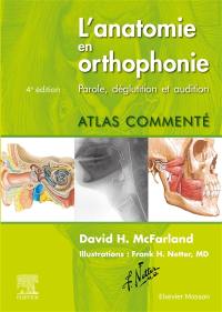 L'anatomie en orthophonie : parole, déglutition et audition : atlas commenté