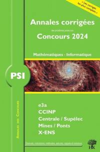 Mathématiques, informatique PSI : annales corrigées des problèmes posés aux concours 2024 : e3a, CCINP, Centrale-Supélec, Mines-Ponts, X-ENS