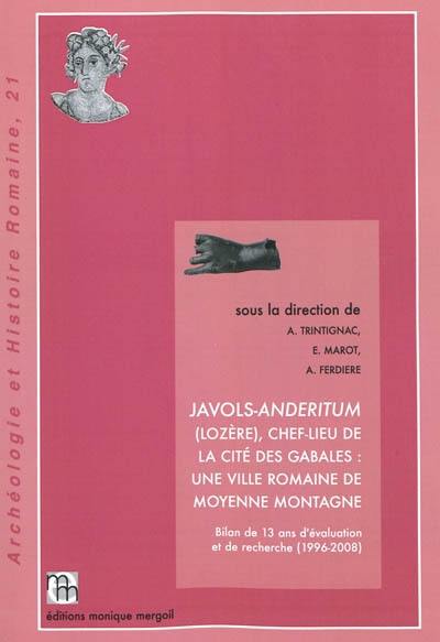 Javols-Anderitum, Lozère, chef-lieu de la cité des Gabales : une ville romaine de moyenne montagne : bilan de 13 ans d'évaluation et de recherche, 1996-2008