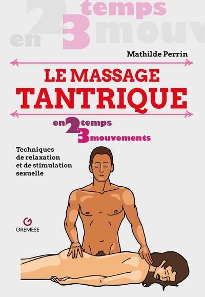 Le massage tantrique en 2 temps 3 mouvements : techniques de relaxation et de stimulation sexuelle