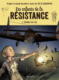 Les enfants de la Résistance. Vol. 7. Tombés du ciel