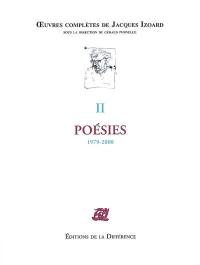 Oeuvres complètes de Jacques Izoard. Vol. 2. Poésies : 1979-2000