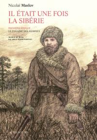 Il était une fois la Sibérie : trilogie. Vol. 1. Le paradis des hommes : première époque