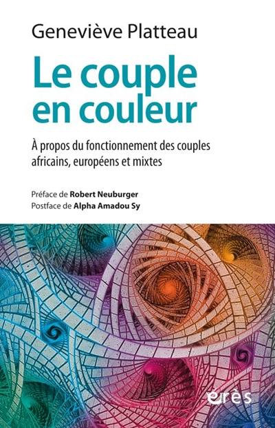 Le couple en couleur : à propos du fonctionnement des couples africains, européens et mixtes