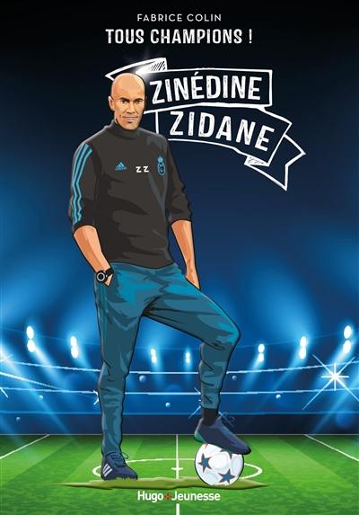 Zinédine Zidane : à jamais le premier