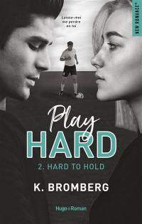 Play hard. Vol. 2. Hard to hold