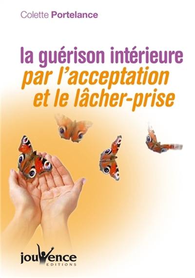 La guérison intérieure par l'acceptation et le lâcher-prise