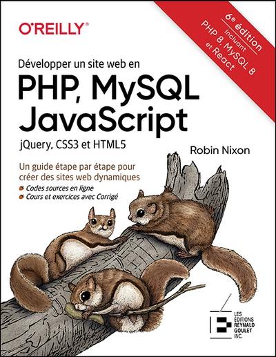 Développer un site web en PHP, MySQL, JavaScript, jQuery, CSS3 et HTML5 : un guide étape par étape pour créer des sites web dynamiques