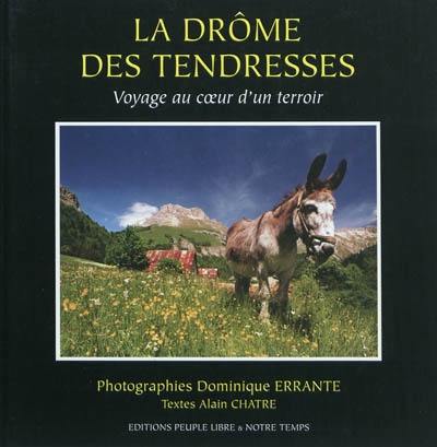 La Drôme des tendresses : voyage au cœur d'un terroir