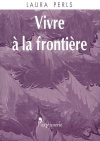 Vivre à la frontière