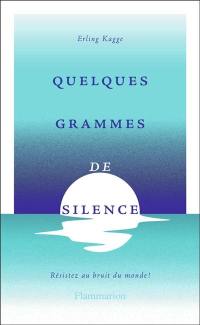 Quelques grammes de silence : résistez aux bruits du monde !