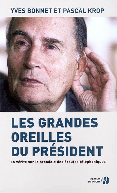 Les grandes oreilles du président : la vérité sur le scandale des écoutes téléphoniques