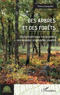 Des arbres et des forêts : dictionnaire pour comprendre ces fabuleux organismes vivants