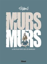 Murs murs : la vie plus forte que les barreaux