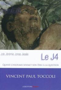 Le J4 : Job, Jérémie, Jonas, Jesaïe : quand l'insoumis soumet son Dieu à la question