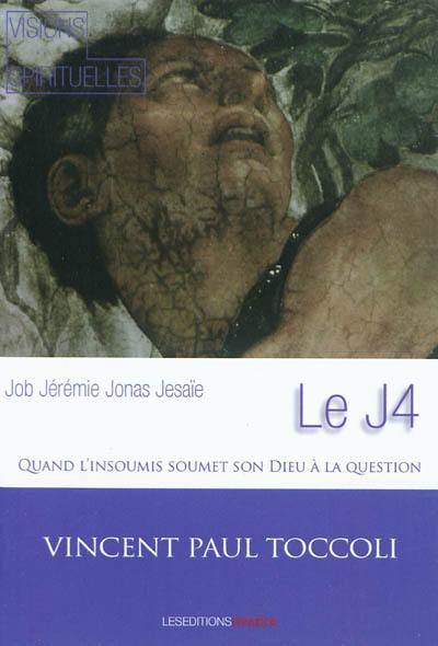 Le J4 : Job, Jérémie, Jonas, Jesaïe : quand l'insoumis soumet son Dieu à la question