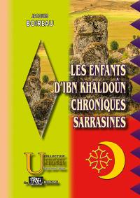 Les enfants d'Ibn Khaldoûn. Chroniques sarrasines