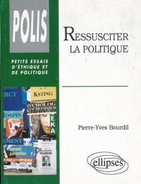 Ressusciter la politique