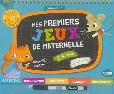 Mes premiers jeux de maternelle : 3-4 ans, petite section : 42 activités