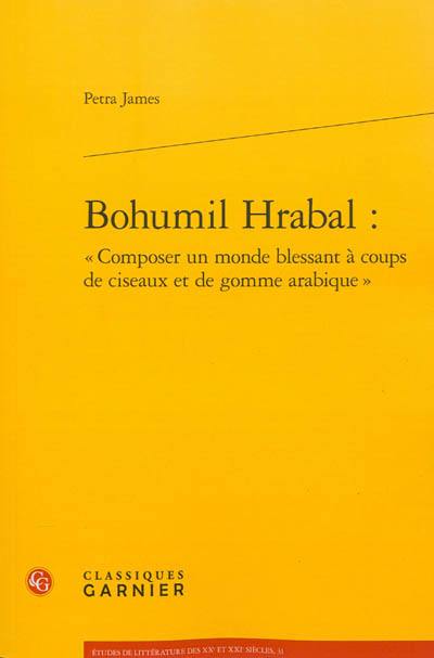 Bohumil Hrabal : composer un monde blessant à coups de ciseaux et de gomme arabique