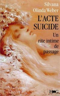 L'Acte suicide : un rite intime de passage