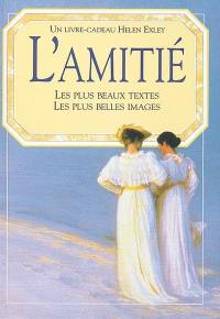 L'amitié : les plus beaux textes, les plus belles images