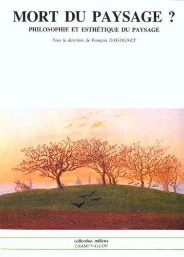 Mort du paysage ? : philosophie et esthétique du paysage, actes du colloque de Lyon