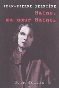 Haine, ma soeur haine...