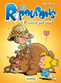 Les ripoupons. Vol. 3. Même pas peur !