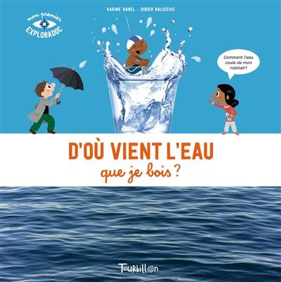 D'où vient l'eau que je bois ?