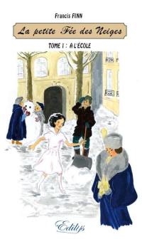 La petite fée des neiges. Vol. 1. A l'école