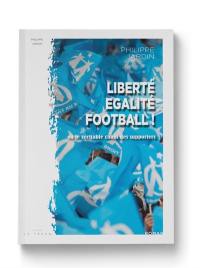 Liberté, égalité, football ! ou Le véritable chant des supporters