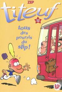 Titeuf. Vol. 12. Tous des pourris du slip !