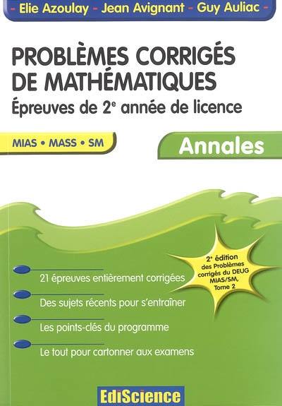 Problèmes corrigés de mathématiques. Vol. 2. Epreuves de 2e année de licence : annales, MIAS, MASS, SM