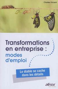 Transformations en entreprise : modes d'emploi : le diable se cache dans les détails