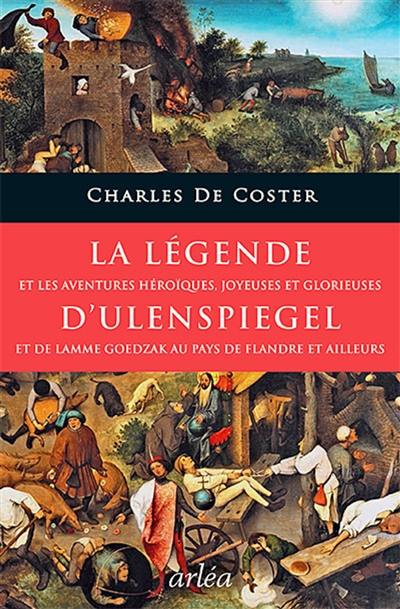 La légende et les aventures héroïques, joyeuses et glorieuses d'Ulenspiegel et de Lamme Goedzak au pays de Flandre et ailleurs