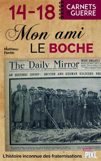 Mon ami le boche : l'histoire inconnue des fraternisations