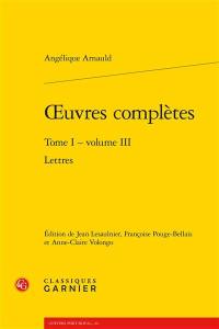 Oeuvres complètes. Vol. 1. Lettres. Vol. 3