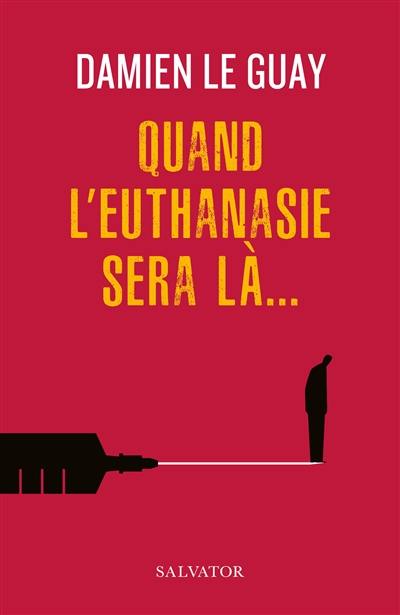 Quand l'euthanasie sera là...