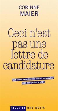 Ceci n'est pas une lettre de candidature : tout ce que vous aimeriez écrire à un recruteur sans oser poster la lettre