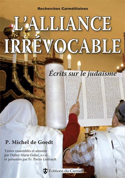 L'Alliance irrévocable : écrits sur le judaïsme