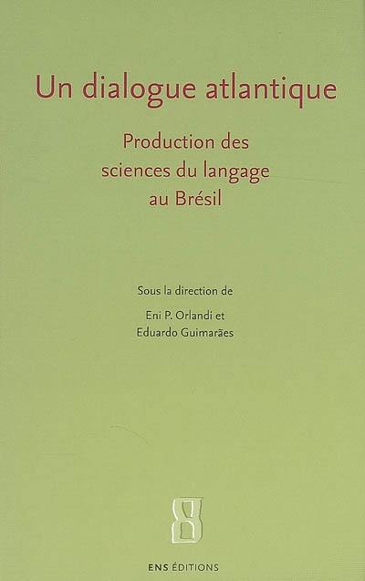 Un dialogue atlantique : production des sciences du langage au Brésil