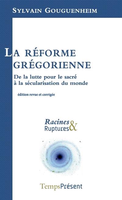 La réforme grégorienne : de la lutte pour le sacré à la sécularisation du monde