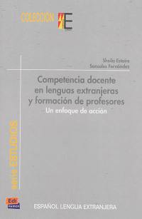 Competencia docente en lenguas extranjeras y formacion de profesores : un enfoque de accion : espanol lengua extranjera