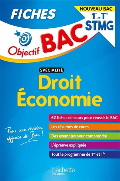 Droit, économie spécialité, 1re et terminale STMG : fiches : nouveau bac