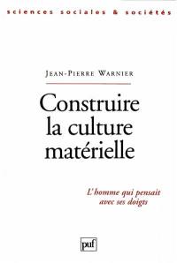 Construire la culture matérielle : l'homme qui pensait avec ses doigts